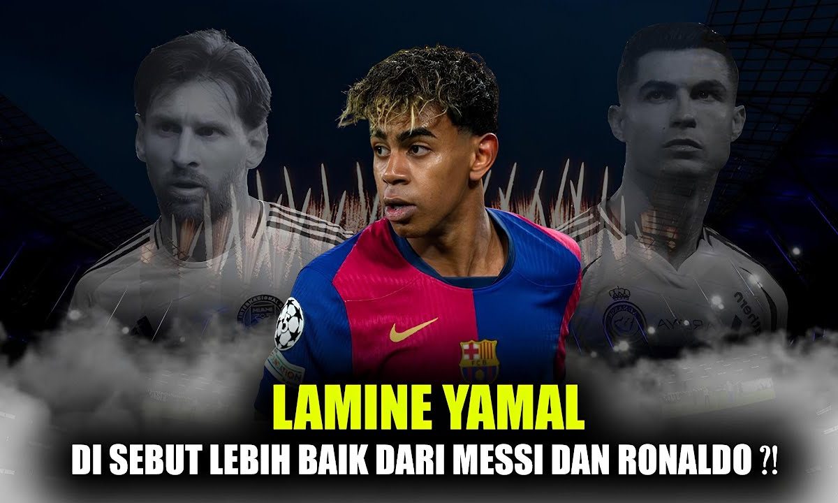 Lamine Yamal Disebut Lebih Baik dari Messi dan Ronaldo, Sudah Pantaskah?!